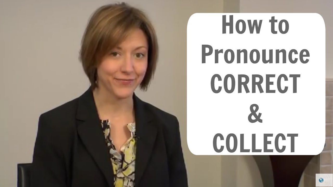 Learn to pronounce CORRECT & COLLECT  - American English Pronunciation Lesson #learnenglish