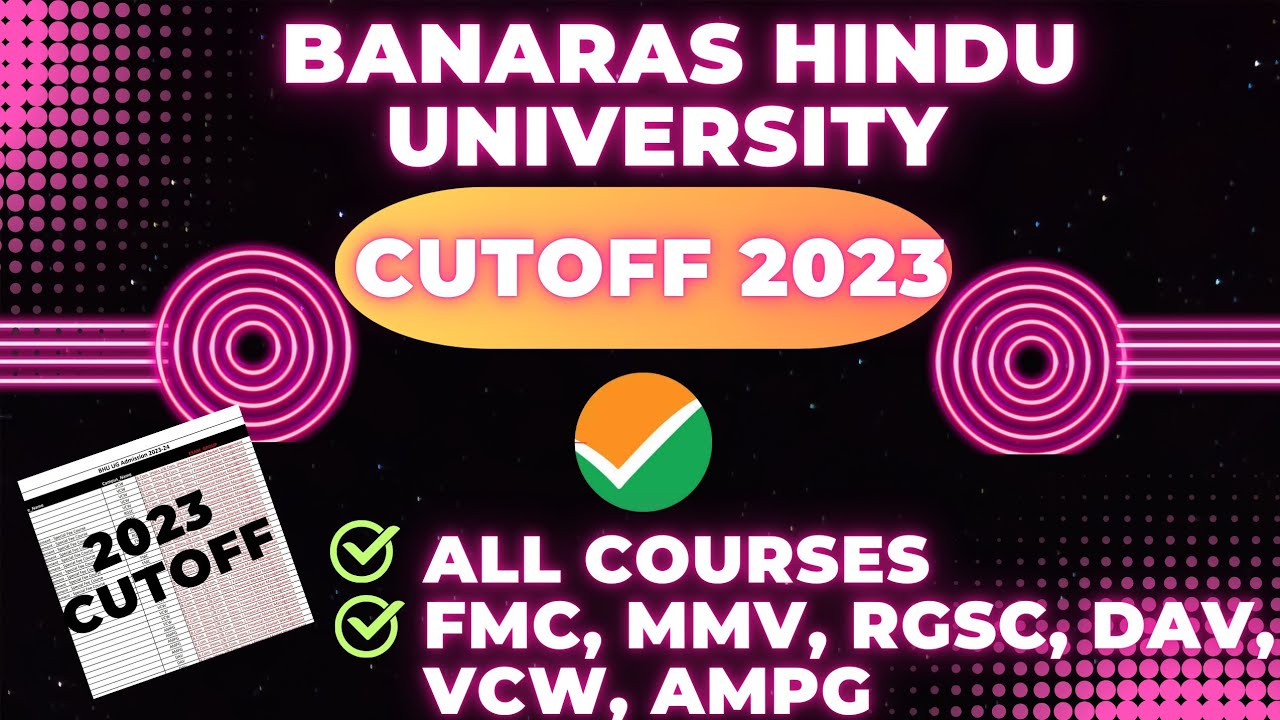 BHU Cutoff 2023 for all courses and different campus like FMC, RGSC, DAV, MMV, VCW, AMPG