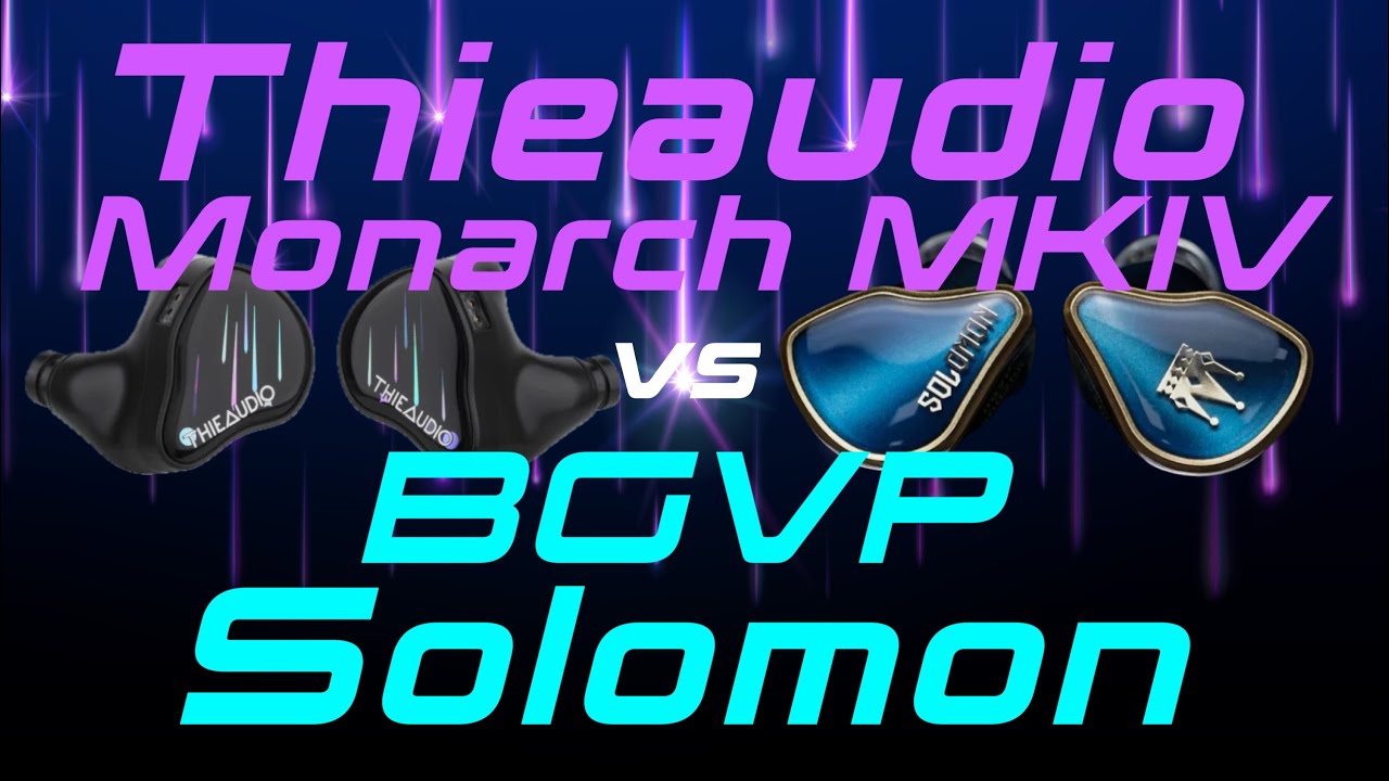 Thieaudio Monarch MKIV против BGVP Solomon