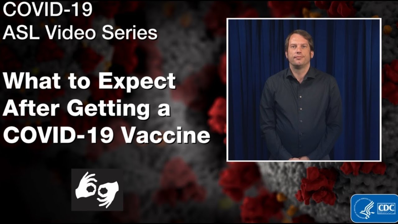 ASL - What To Expect After Getting a COVID-19 Vaccine