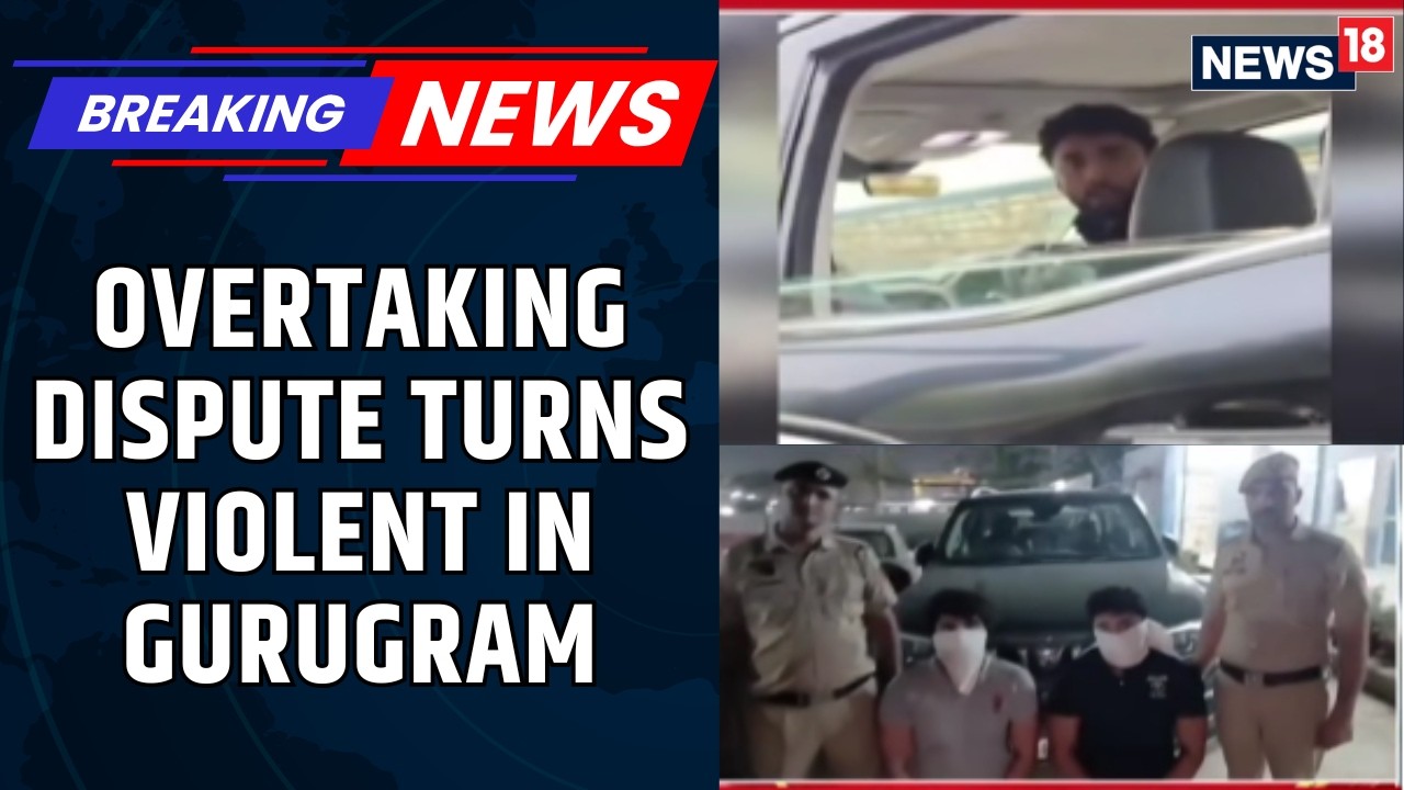 Gurugram Road Rage Shocker: Car Vandalised & Driver Assaulted By Two, Later Arrested | News18