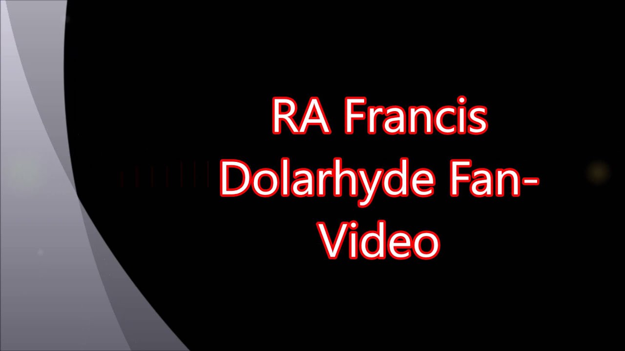 RA Francis Dolarhyde Fan-Video