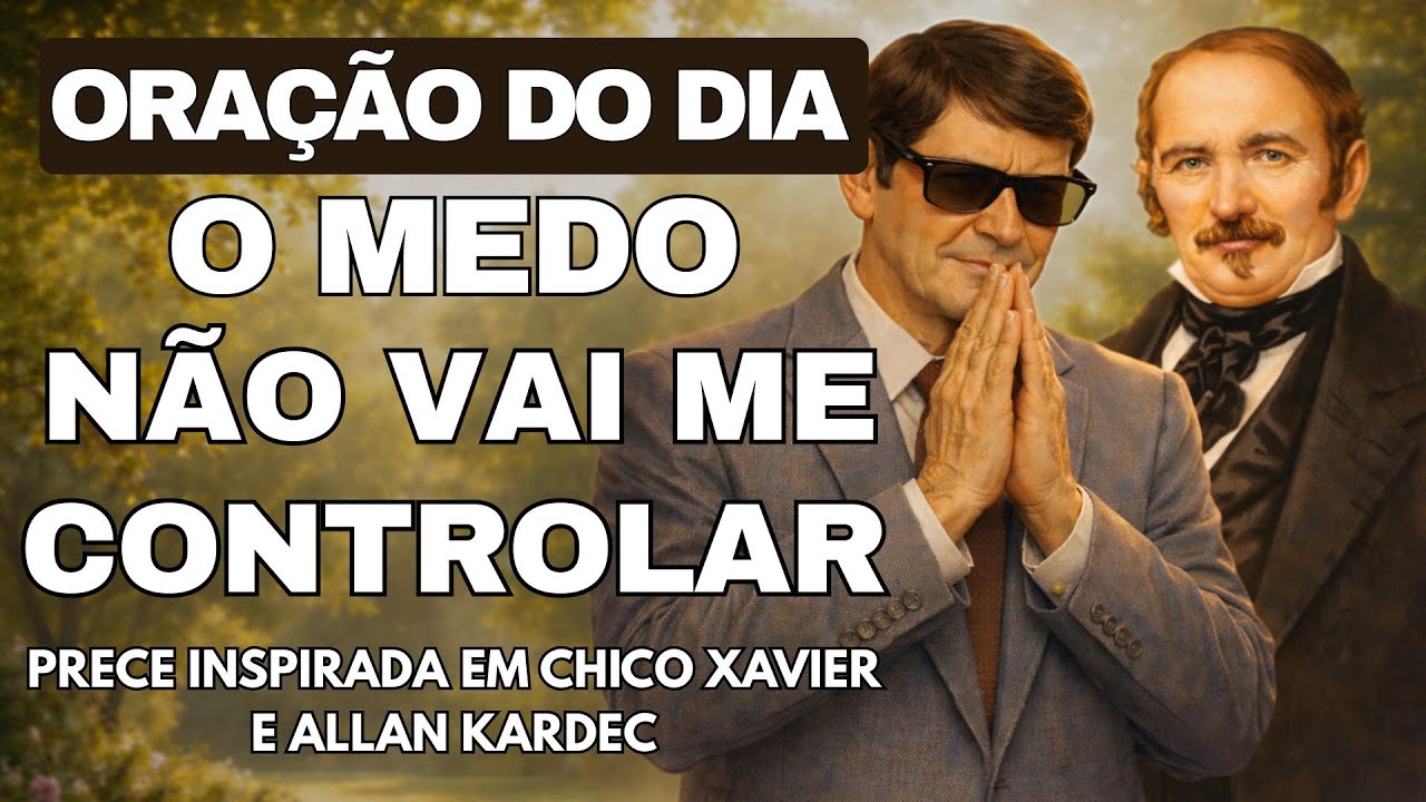 🙏Prece da Manhã para Quem Acorda com Medo — Allan Kardec e Chico Xavier