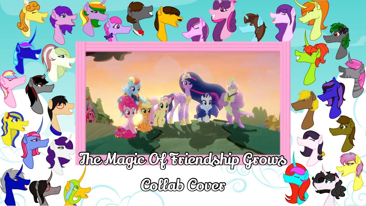 【MLP Collab Cover】 The Magic Of Friendship Grows ft. 43 friends!