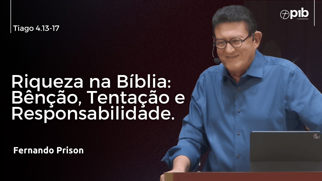 RIQUEZA NA BÍBLIA: BÊNÇÃO, TENTAÇÃO E RESPONSABILIDADE - 1 Timóteo 6.17–19 - Pr. Glenio Paranaguá