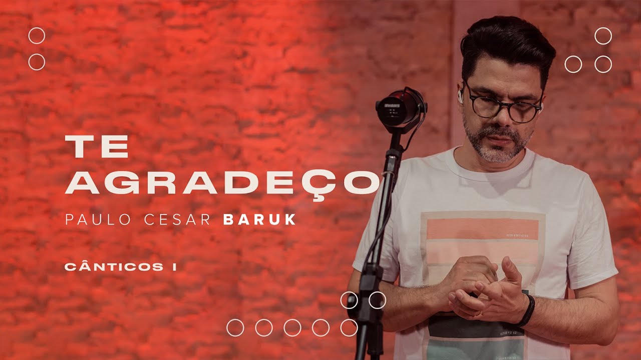 Paulo Cesar Baruk - Te Agradeço (Thank you Lord)