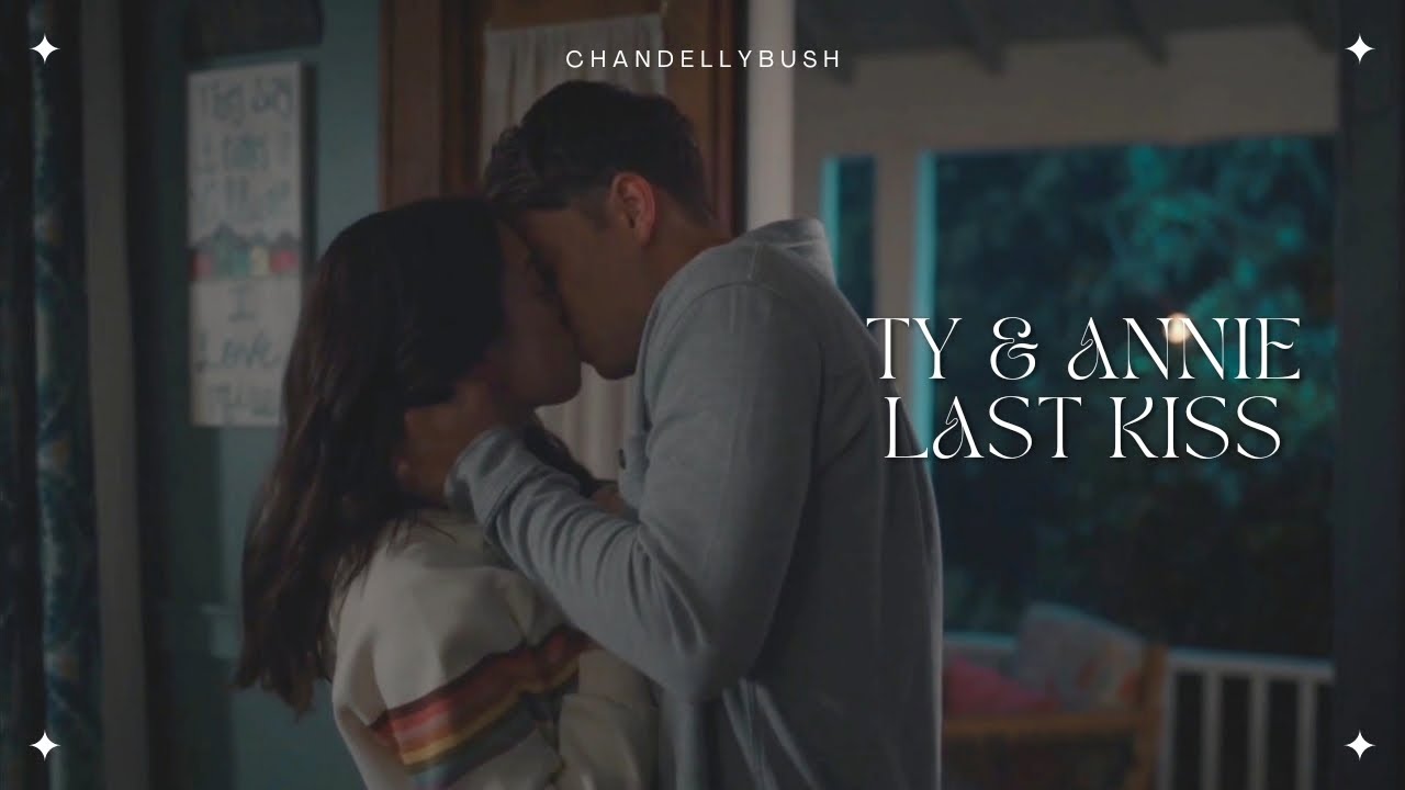 Ty & Annie || Last Kiss