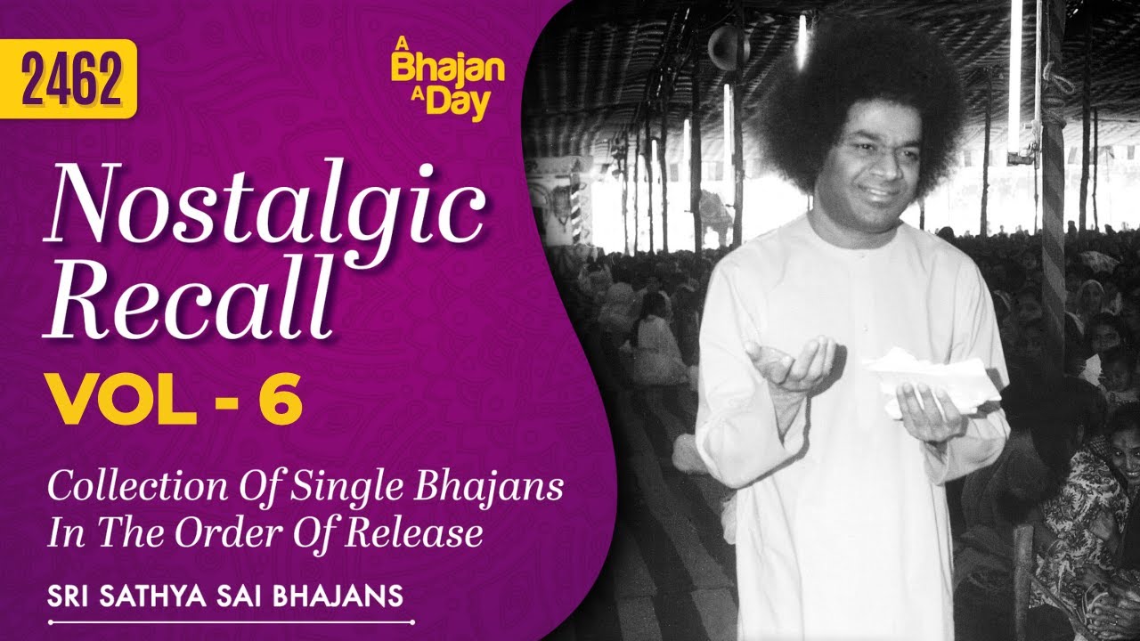 2462 - Nostalgic Recall Vol - 6 | Collection Of Single Bhajans In The Order Of Release