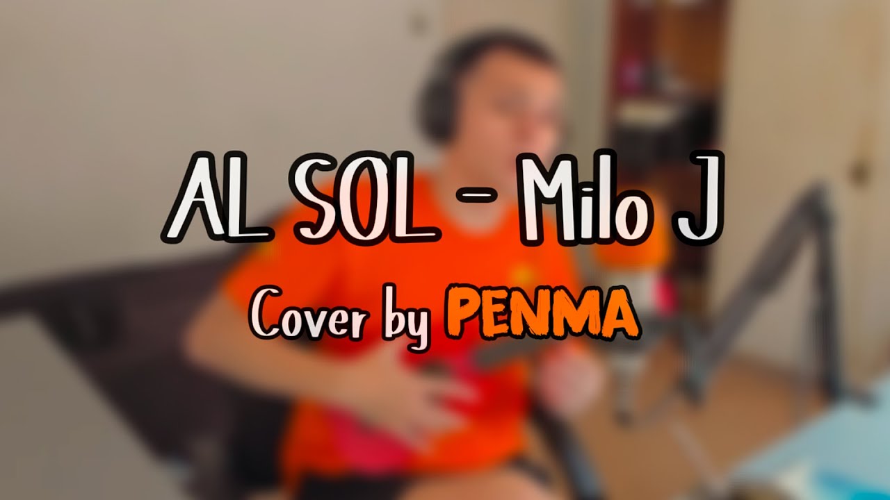 AL SOL - MILO J (Cover) by PENMA