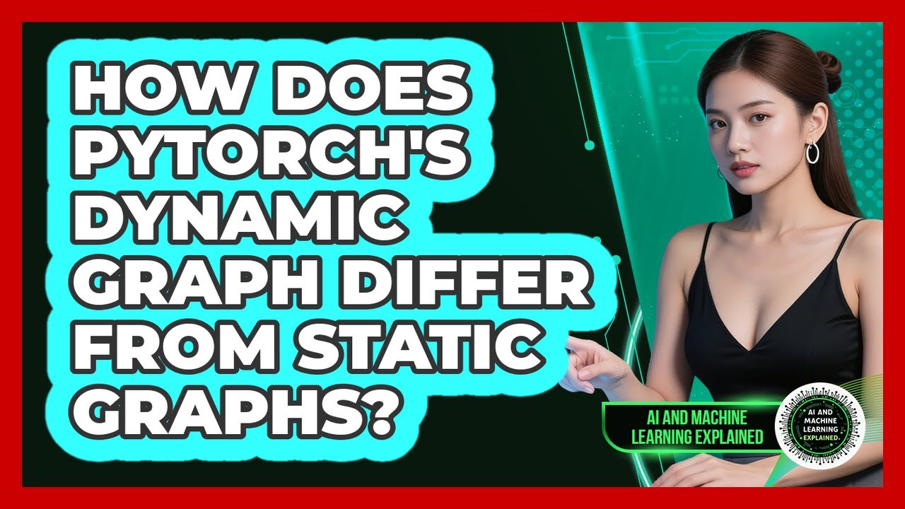 How Does PyTorch's Dynamic Graph Differ From Static Graphs? - AI and Machine Learning Explained