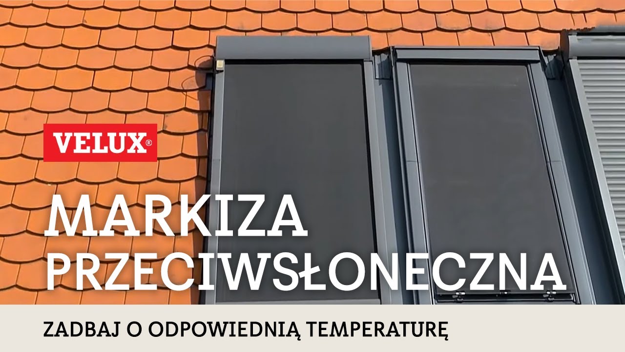 Markizy przeciwsłoneczne VELUX - Prosty krok do chłodniejszego poddasza