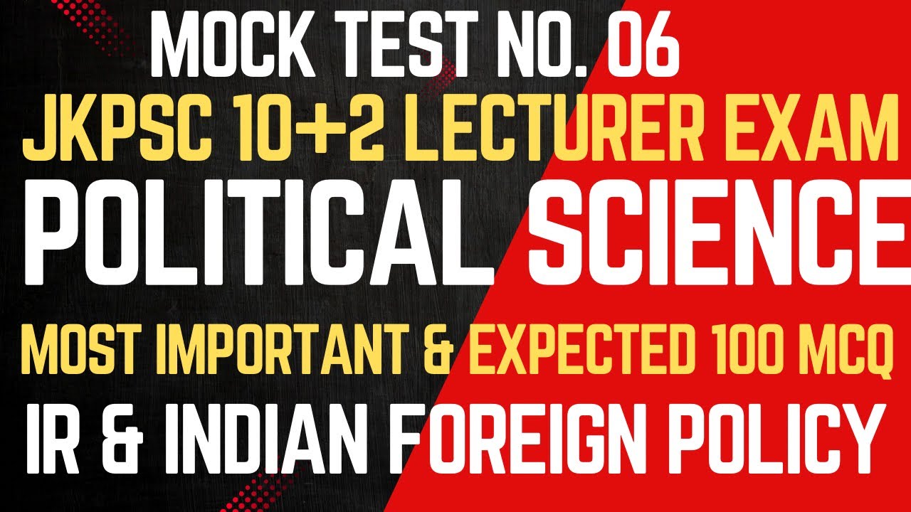 LEC. NO. 141.MOCK TEST NO. 6. Most Important & Expected 100 MCQs for 10+2 Lecturer Political SCIENCE