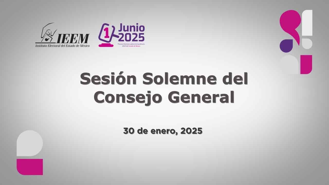Sesión Solemne de Inicio del Proceso Electoral Judicial Extraordinario 2025 del Estado de México.