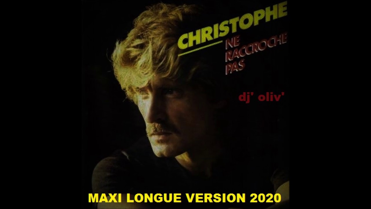 Christophe   Ne raccroche pas   Maxi Longue Version 2020   Dj' Oliv'