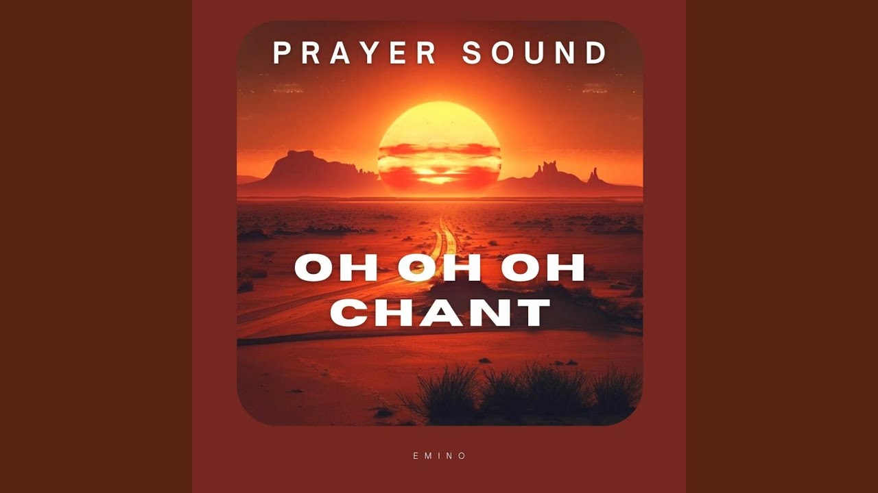 Oh Oh Oh Chant (Prayer Sound)
