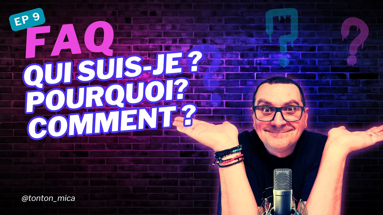 Episode 9 FAQ — Qui suis-je ? Pourquoi ? Comment ?