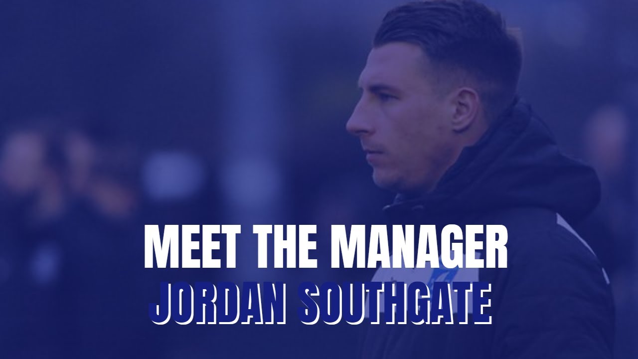 Meet the Manager - Jordan Southgate - First Team Manager