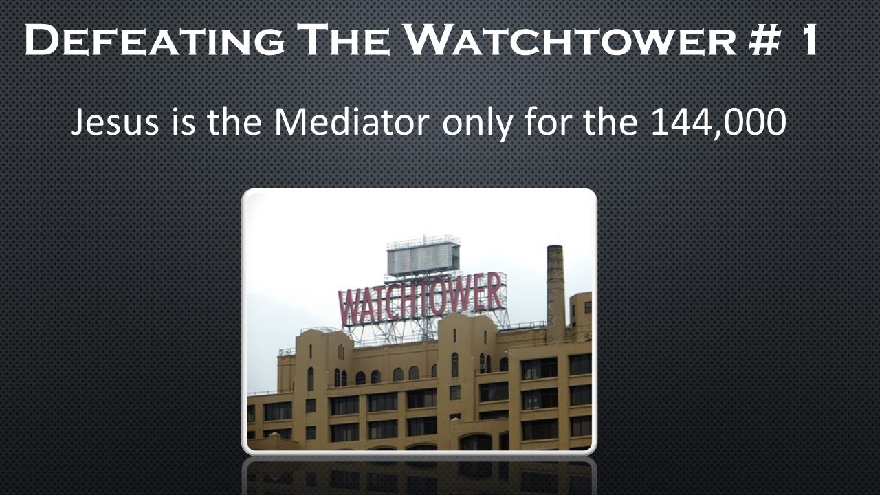 Defeating the Watchtower #1 The  Mediator (Jehovah Witnesses)