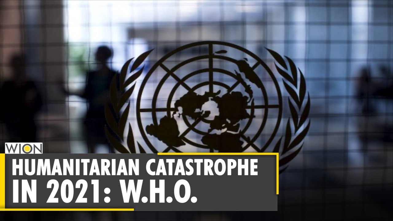 Humanitarian crisis will shape up by 2021: W.H.O. | World News | WION News