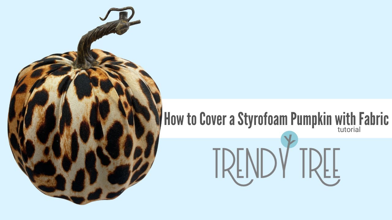 How to Cover a Cheap Styrofoam Pumpkin with Fabric