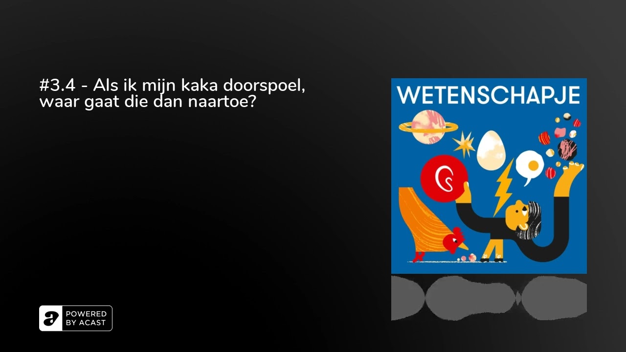 WETENSCHAPJE: #3.4 - Als ik mijn kaka doorspoel, waar gaat die dan naartoe?