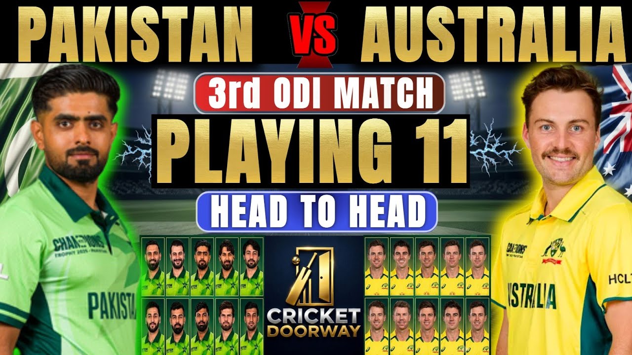 Pakistan vs Australia 3rd ODI Match Playing 11 | Pakistan Playing 11 | Australia Playing 11