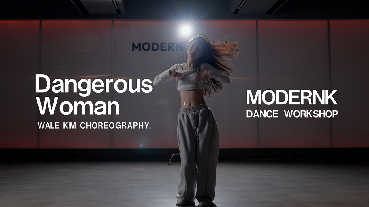 🔥Ariana Grande (아리아나 그란데) - Dangerous Woman💄｜WALE KIM CHOREOGRAPHY｜MODERNK DANCE WORKSHOP