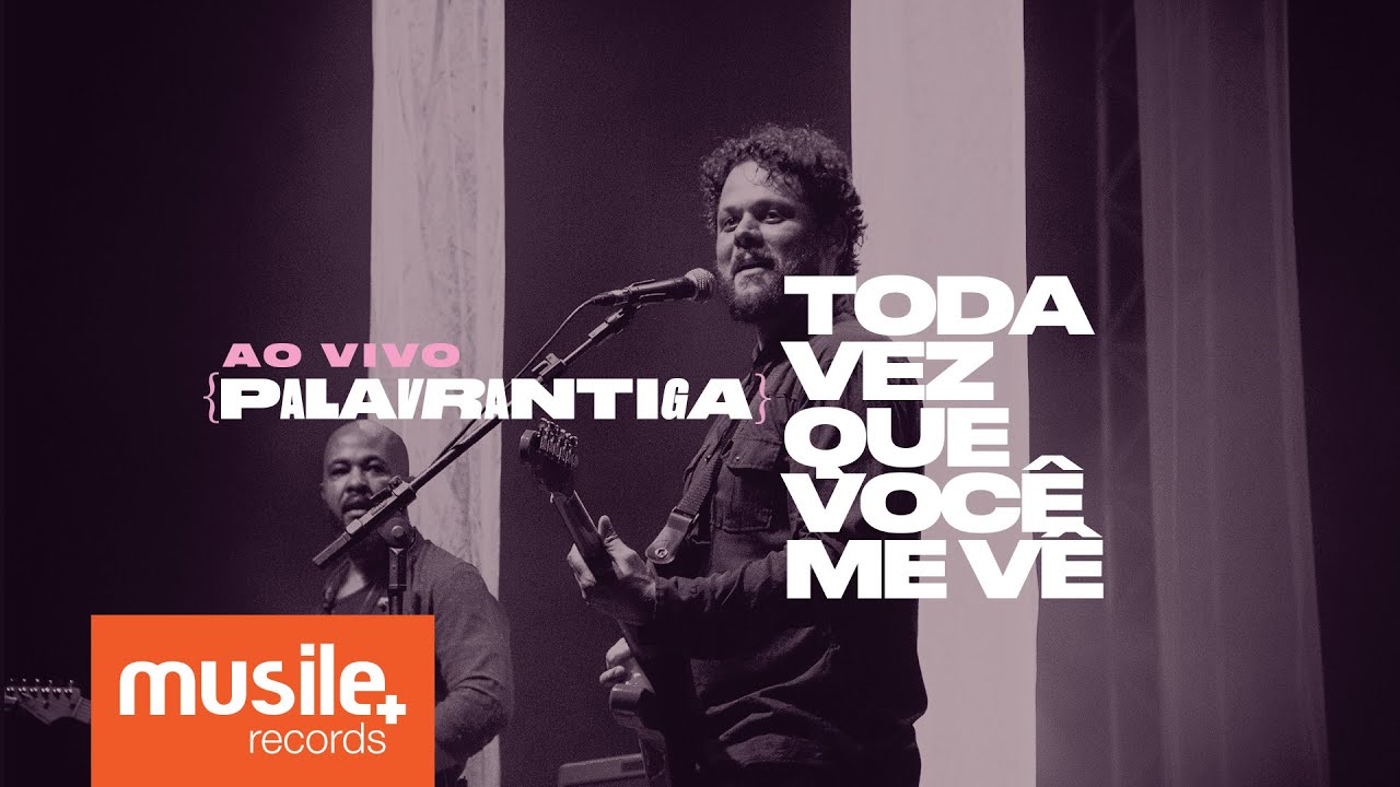 Palavrantiga - Toda Vez Que Voc&ecirc; Me V&ecirc; (Ao Vivo)