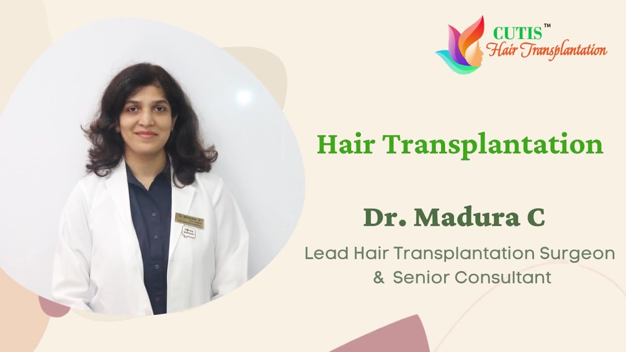 Hair Transplantation Treatment | Cutis Hospital Bangalore | Dr. Madura C