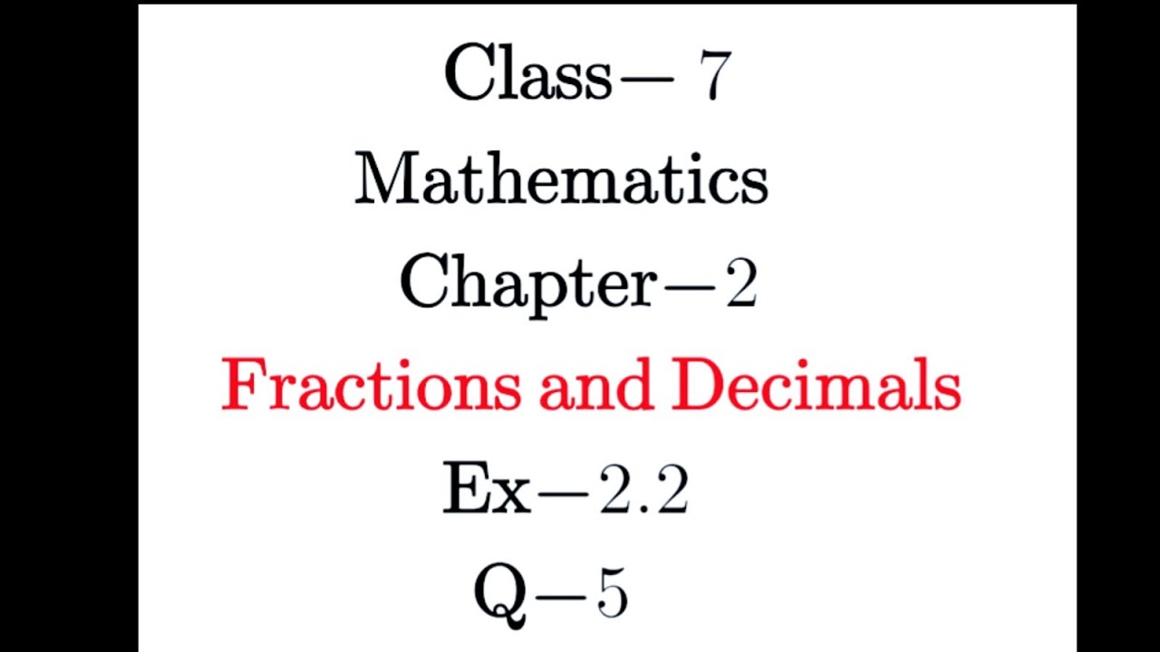 Q5, Ex-2.2,  Chapter - 2, Fractions and Decimals, Maths Class 7th -NCERT, CBSE