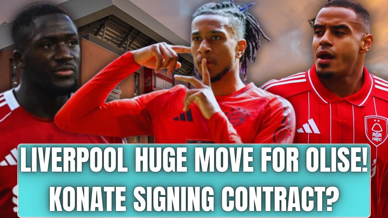 LIVERPOOL HUGE MOVE FOR OLISE! KONATE SIGNING CONTRACT? HUGE SUMMER REBUILD
