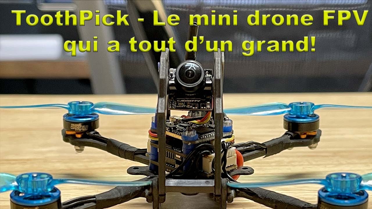 Ressortez vos toothpicks du tiroir! Un drone FPV qui vaut le détour.