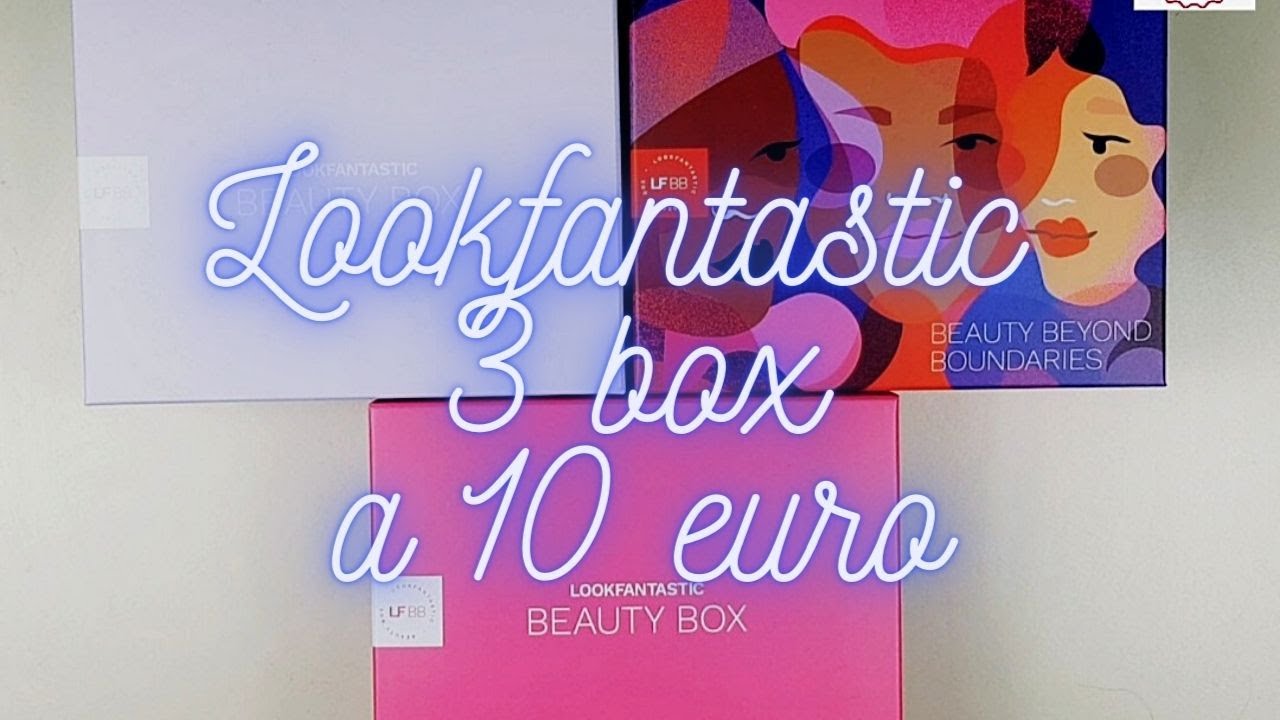 Lookfantastic 3 box a 10 euro l'una!