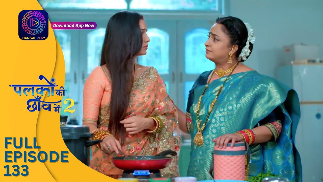 Palkon ki Chhaanv mein 2 | Full Episode 133 | पलकों की छाँव में 2 | Dangal 2