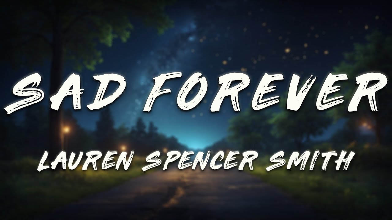 Lauren Spencer Smith - Sad Forever (Clean - Lyrics)