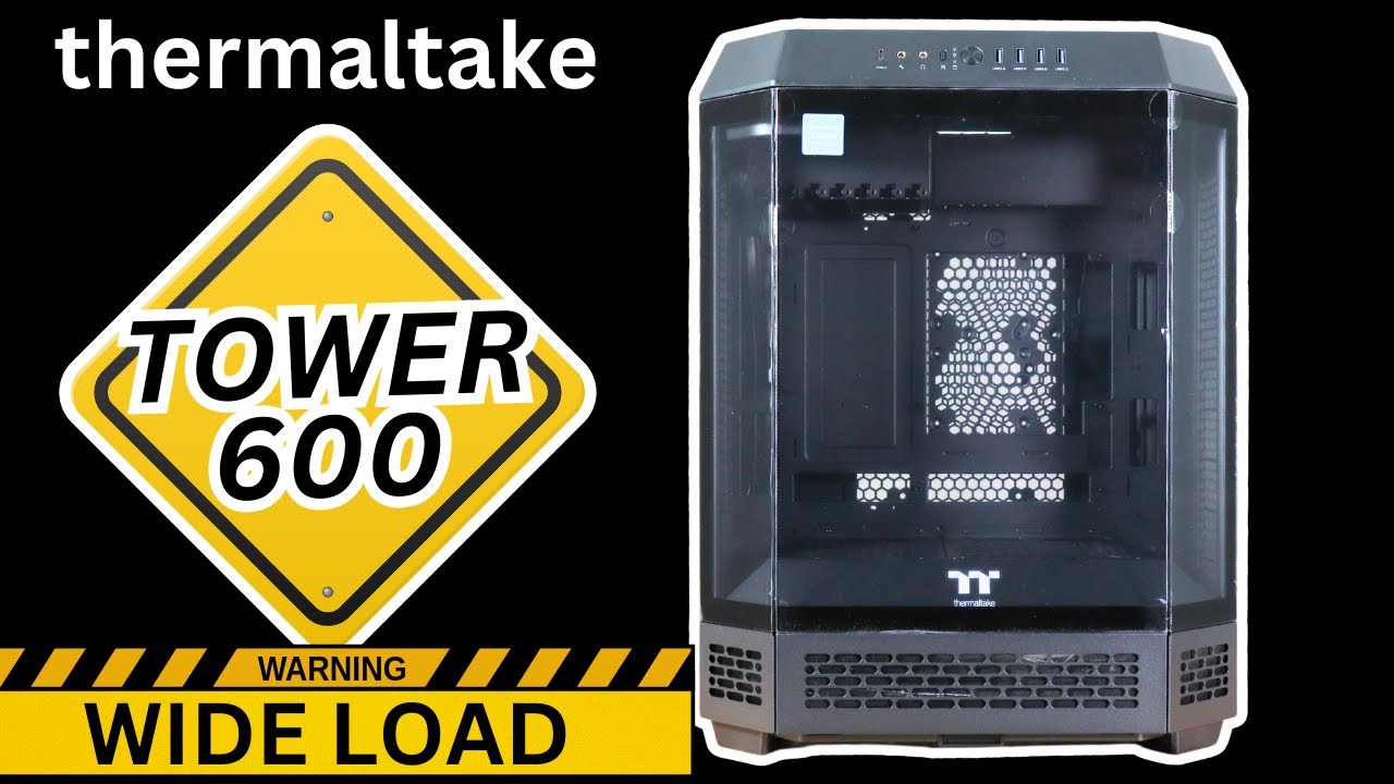 Tower 600 PC Gaming Case - Let's break down thermaltakes newest tower case