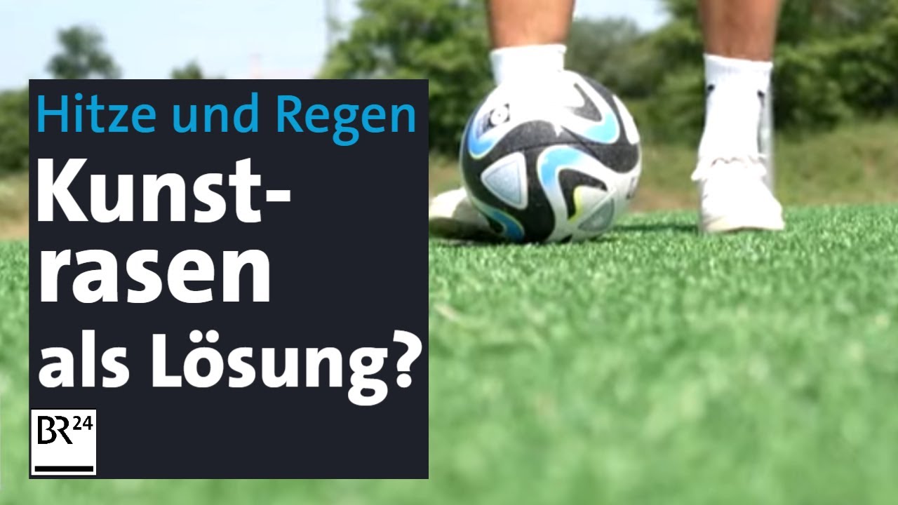 Immer bespielbar: Ist im Klimawandel Kunstrasen die Lösung für Sportvereine? | Abendschau | BR24