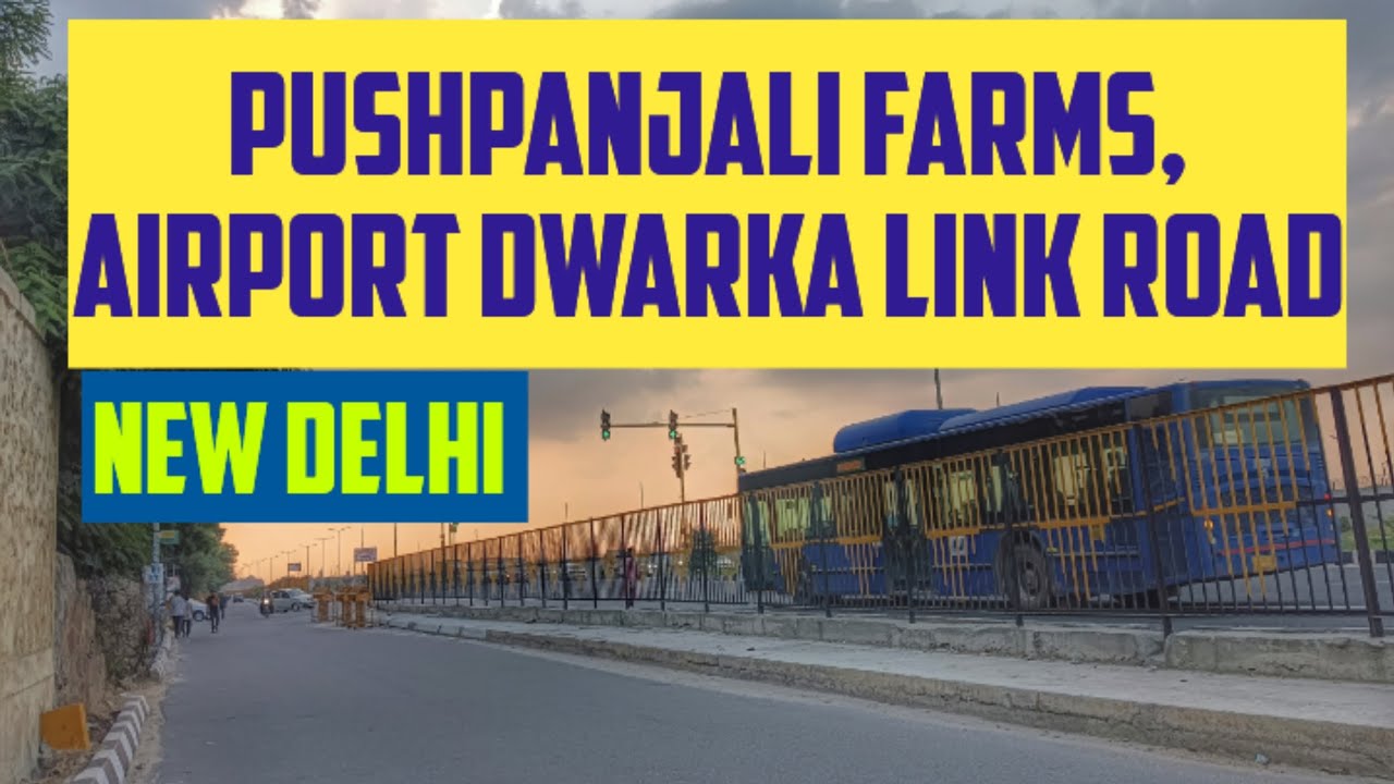 Walk Tour: Pushpanjali Farms, Airport Dwarka Link Road to Dwarka Sector 21 Metro Station, New Delhi.