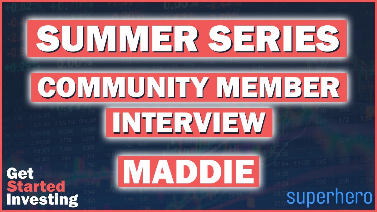 Get Started Investing Summer Series | Community Member Interview w/ Maddie