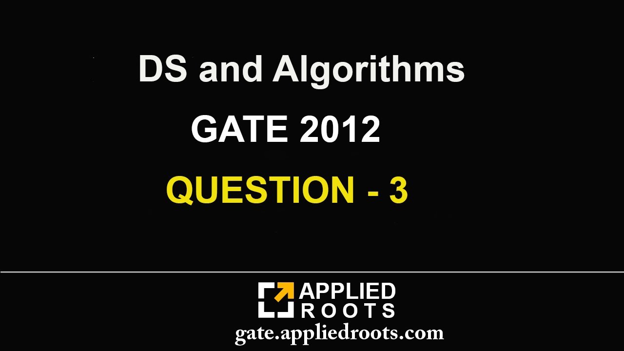 DS and Algorithms (GATE 2012 QUESTION 3)