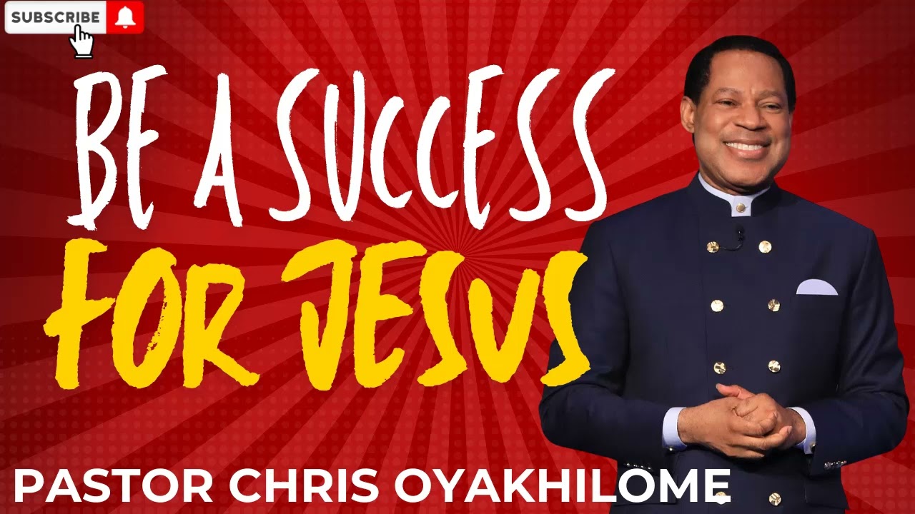 BE A SUCCESS FOR JESUS  _  PASTOR CHRIS OYAKHILOME DSC