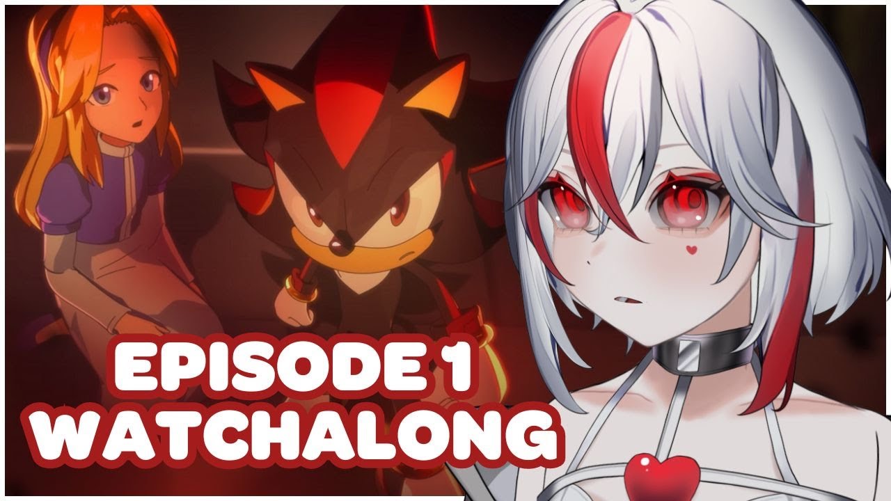 【WATCHALONG】Shadow and Maria | SONIC X SHADOW GENERATIONS: Dark Beginnings Episode 1【Aimee】