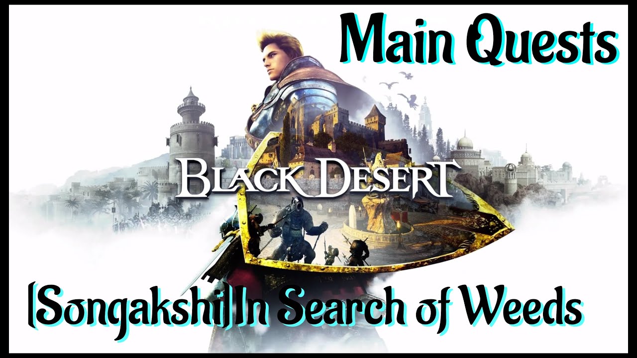 Let's Play - Black Desert Online - [Songakshi]In Search of Weeds