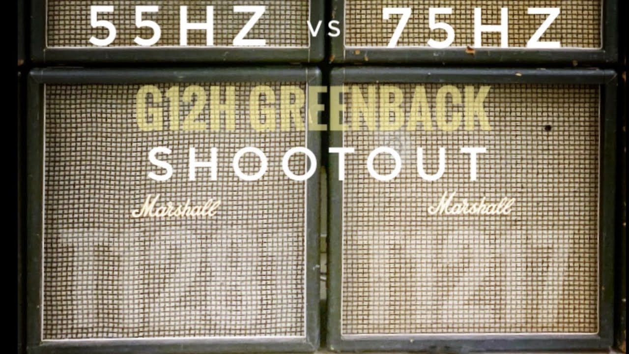 G12H Greenback Shootout - 55Hz Vs 75Hz