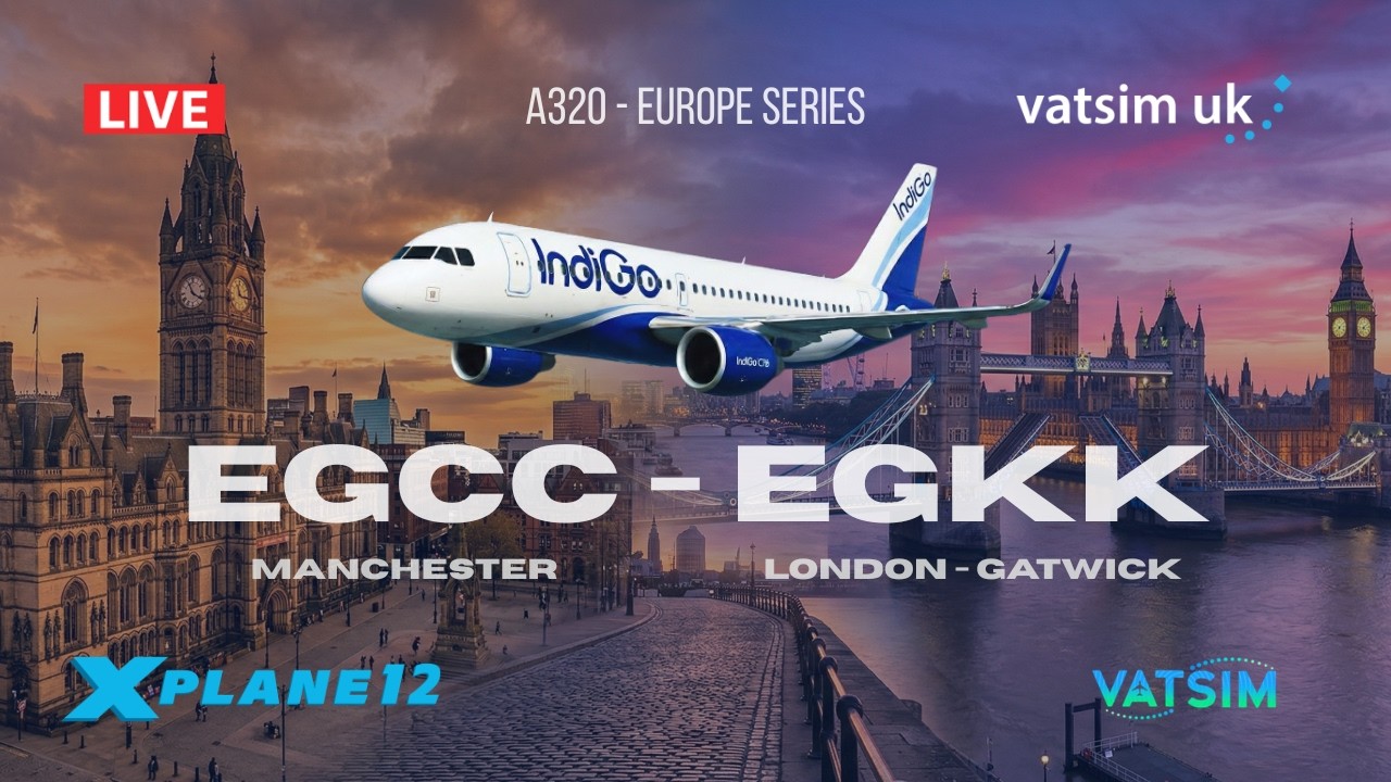🔴 LIVE | Manchester (EGCC) ✈️ London Gatwick (EGKK) | FlightFactor A320 | X-Plane 12 | VATSIM ATC
