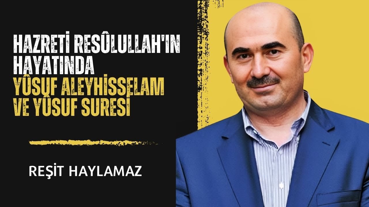 Reşit Haylamaz - Hazreti Resulullah'ın Hayatında Yusuf Aleyhisselam ve Yusuf Suresi