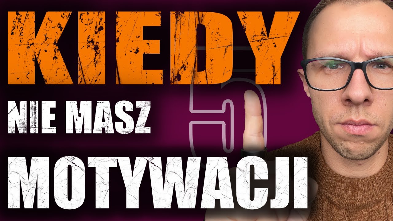 5 prostych sposob&oacute;w żeby zwiększyć motywację. JAK się motywować do DZIAŁANIA?