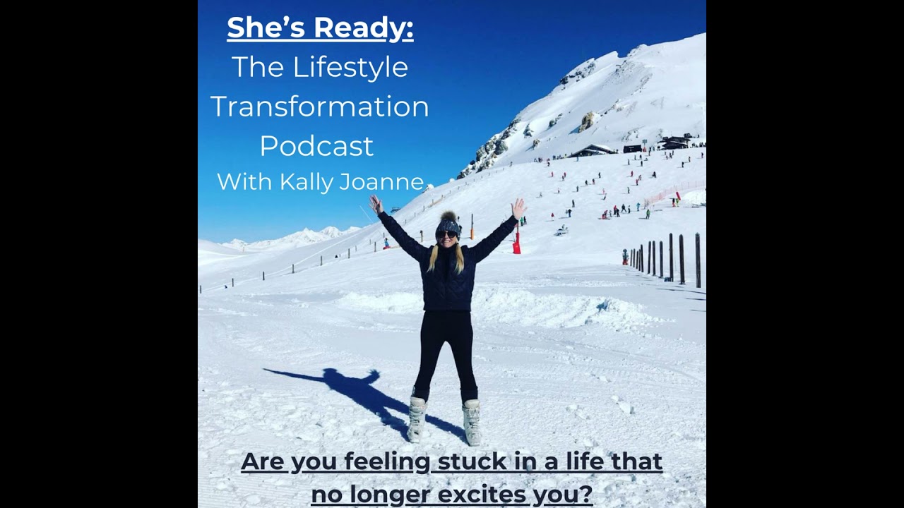 Welcome To 'She's Ready' - The Lifestyle Transformation Podcast With Kally Joanne