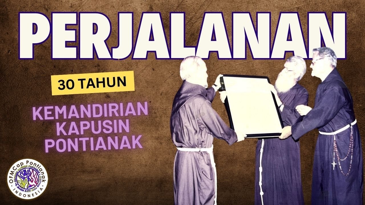 PERJALANAN 30 TAHUN ORDO KAPUSIN PROVINSI PONTIANAK