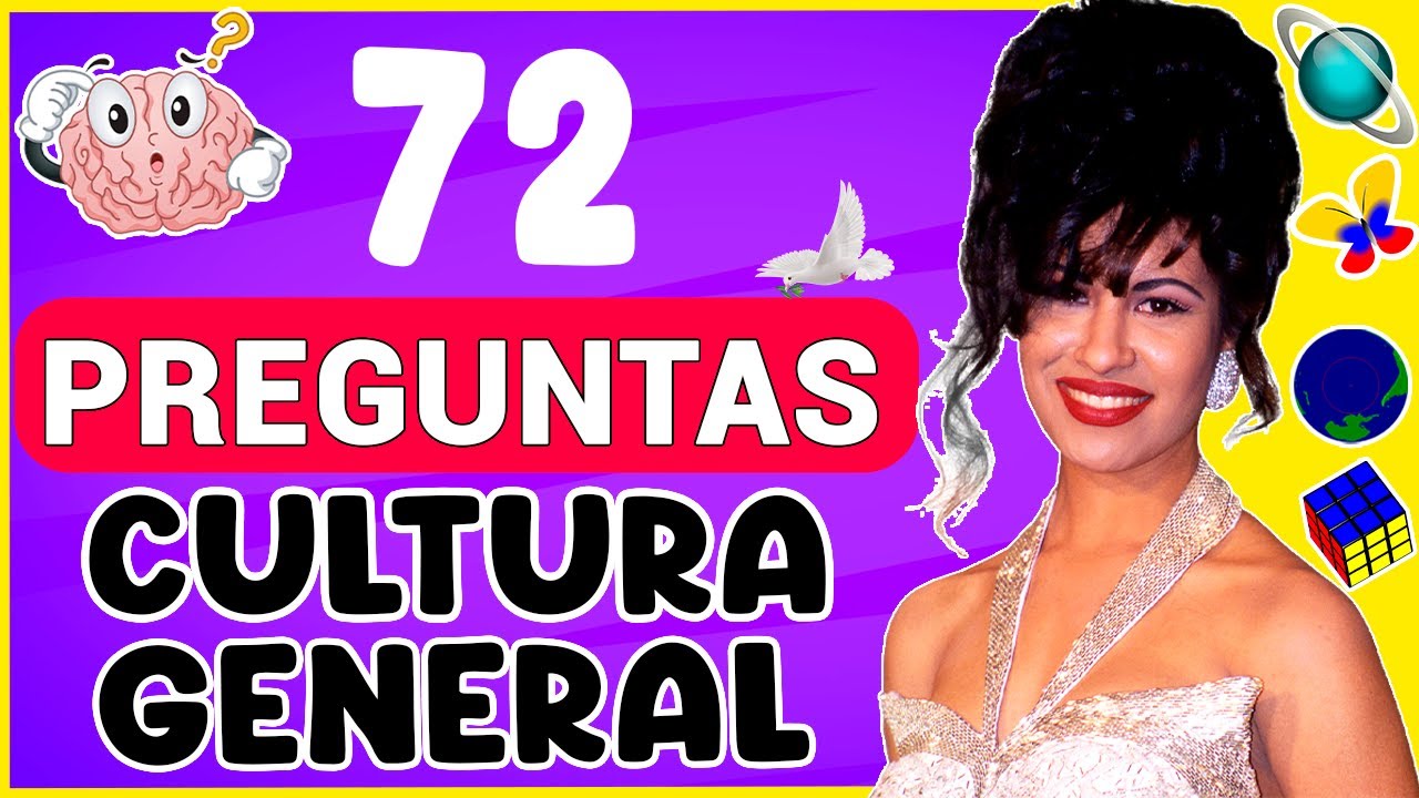 72 preguntas de CULTURA GENERAL